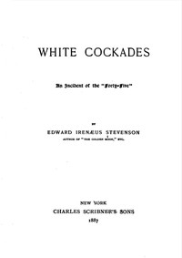 Cover of White Cockades: An Incident of the "Forty-Five"