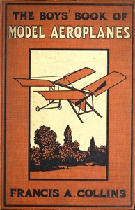 Cover of The Boys' Book of Model Aeroplanes How to Build and Fly Them: With the Story of the Evolution of the Flying Machine