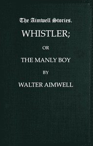 Cover of Whistler; or, The Manly Boy