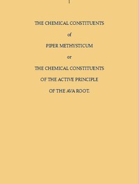 Cover of The Chemical Constituents of Piper Methysticum Or, The Chemical Constituents of the Active Principle of the Ava Root