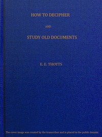 Cover of The Key to the Family Deed Chest: How to Decipher and Study Old Documents Being a Guide to the Reading of Ancient Manuscripts