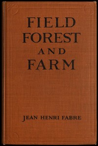 Cover of Field, Forest and Farm Things interesting to young nature-lovers, including some matters of moment to gardeners and fruit-growers