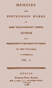 Cover of Memoirs and Posthumous Works of Mary Wollstonecraft Godwin, Vol. 1
