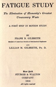 Cover of Fatigue study : $b the elimination of humanity's greatest unnecessary waste. A first step in motion study