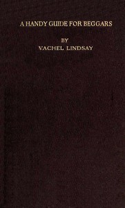 Cover of A Handy Guide for Beggars: Especially Those of the Poetic Fraternity Being Sundry Explorations, Made While Afoot and Penniless in Florida, Georgia, North Carolina, Tennessee, Kentucky, New Jersey, and Pennsylvania. These Adventures Convey and Illustrate the Rules of Beggary for Poets and Some Others.