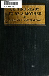 Cover of Getting ready to be a mother : $b a little book of information and advice for the young woman who is looking forward to motherhood
