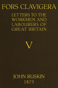 Cover of Fors Clavigera (Volume 5 of 8) Letters to the workmen and labourers of Great Britain