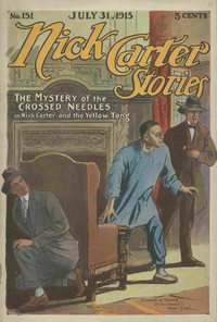Cover of Nick Carter Stories No. 151, July 31, 1915: The Mystery of the Crossed Needles; or Nick Carter and the Yellow Tong