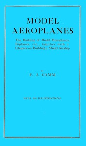 Cover of Model aeroplanes The building of model monoplanes, biplanes, etc., together with a chapter on building a model airship