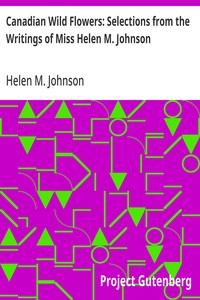Cover of Canadian Wild Flowers: Selections from the Writings of Miss Helen M. Johnson