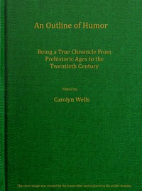 Cover of An outline of humor Being a true chronicle from prehistoric ages to the twentieth century