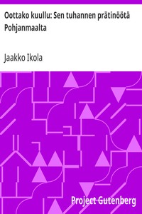 Cover of Oottako kuullu: Sen tuhannen prätinöötä Pohjanmaalta