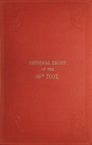 Cover of Historical record of the Eighty-Sixth, or the Royal County Down Regiment of Foot Containing an account of the formation of the regiment in 1793, and of its subsequent services to 1842.