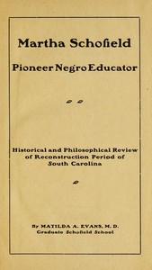 Cover of Martha Schofield, pioneer Negro educator Historical and philosophical review of reconstruction period of South Carolina
