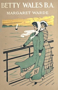 Cover of Betty Wales, B. A.: A story for girls
