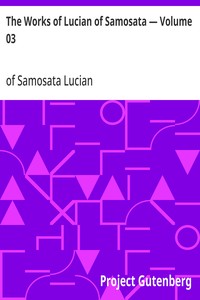 Cover of The Works of Lucian of Samosata — Volume 03