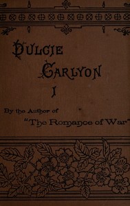 Cover of Dulcie Carlyon: A novel. Volume 1 (of 3)