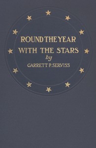 Cover of Round the year with the stars The chief beauties of the starry heavens as seen with the naked eye