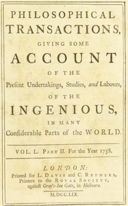 Cover of Philosophical transactions, Vol. L. Part II. For the year 1758. Giving some account of the present undertakings, studies, and labours, of the ingenious, in many considerable parts of the world.