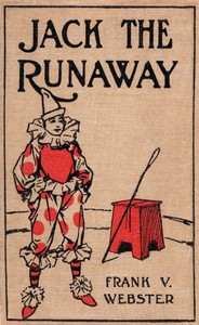 Cover of Jack the runaway; or, On the road with a circus