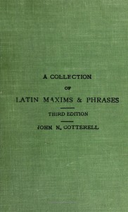 Cover of A collection of Latin maxims and phrases literally translated Intended for the use of students for all legal examinations