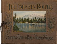 Cover of The Shasta route in all of its grandeur A scenic guide book from San Francisco, California, to Portland, Oregon on the road of a thousand wonders