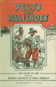 Cover of Pelts and palisades: The story of fur and the rivalry for pelts in early America