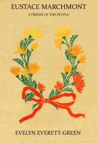 Cover of Eustace Marchmont: A friend of the people