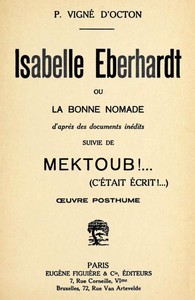 Cover of Isabelle Eberhardt, ou, la Bonne nomade: d'après des documents inédits suivie de Mektoub!... (cétait écrit!...): œuvre posthume