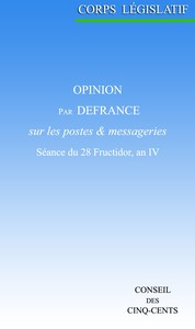Cover of Opinion par Defrance, sur les postes et messageries: Séance du 28 Fructidor, an IV