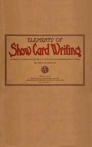 Cover of Elements of show card writing : $b A course of instruction on how to make business-building show cards.