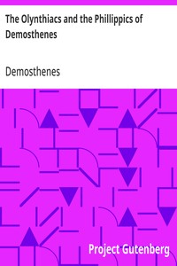 Cover of The Olynthiacs and the Phillippics of Demosthenes Literally translated with notes