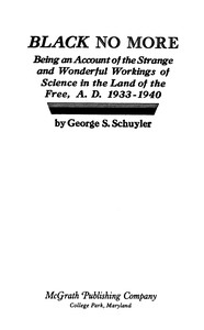 Cover of Black no more : $b Being an account of the strange and wonderful workings of science in the land of the free, A.D. 1933-1940