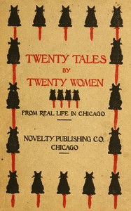 Cover of Twenty tales by twenty women: From real life in Chicago