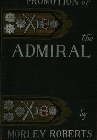 Cover of The promotion of the admiral, and other sea comedies