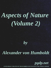 Cover of Aspects of nature, in different lands and different climates (Vol. 2 of 2) with scientific elucidations