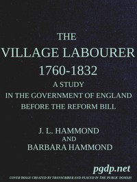Cover of The village labourer, 1760-1832 A study in the government of England before the Reform Bill