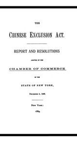 Cover of The Chinese Exclusion Act Report and Resolutions Adopted by the Chamber of Commerce of the State of New York