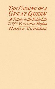 Cover of The passing of the great Queen: A tribute to the noble life of Victoria Regina