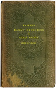 Cover of Walker's manly exercises Containing rowing, sailing, riding, driving, racing, hunting, shooting, and other manly sports