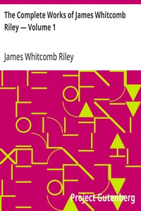 Cover of The Complete Works of James Whitcomb Riley — Volume 1