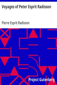 Cover of Voyages of Peter Esprit Radisson Being an Account of His Travels and Experiences Among the North American Indians, from 1652 to 1684