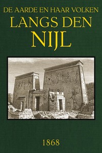 Cover of Langs den Nijl: Herinneringen eener reis in Egypte De Aarde en haar volken, 1868