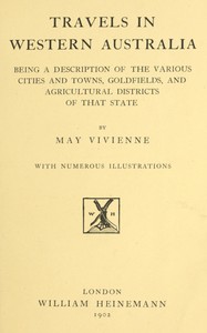 Cover of Travels in Western Australia being a description of the various cities and towns, goldfields, and agricultural districts of that state