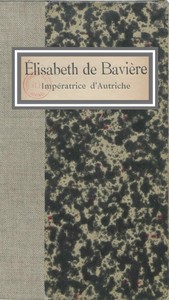 Cover of Élisabeth de Bavière, Impératrice d'Autriche Pages de journal, impressions, conversations, souvenirs