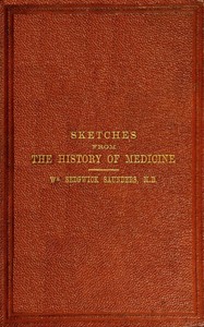 Cover of Sketches from the history of medicine, ancient and modern An oration delivered before the Hunterian Society