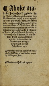 Cover of A boke made by John Fryth, prysoner in the Tower of London answerynge unto M. Mores letter, which he wrote agaynst the fyrste lytle treatyse that John Fryth made, concernynge the sacramente of the body and bloude of Christ