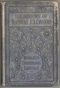 Cover of The History of Thomas Ellwood Written By Himself