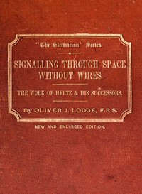 Cover of Signalling across space without wires being a description of the work of Hertz & his successors