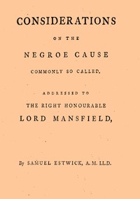 Cover of Considerations on the Negroe cause commonly so called Addressed to the Right Honourable Lord Mansfield, lord chief justice of the Court of King's Bench, &c.